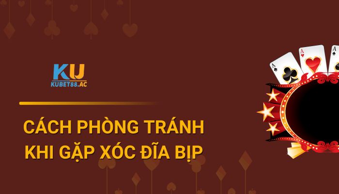 Cach-phong-tranh-khi-gap-xoc-dia-bip