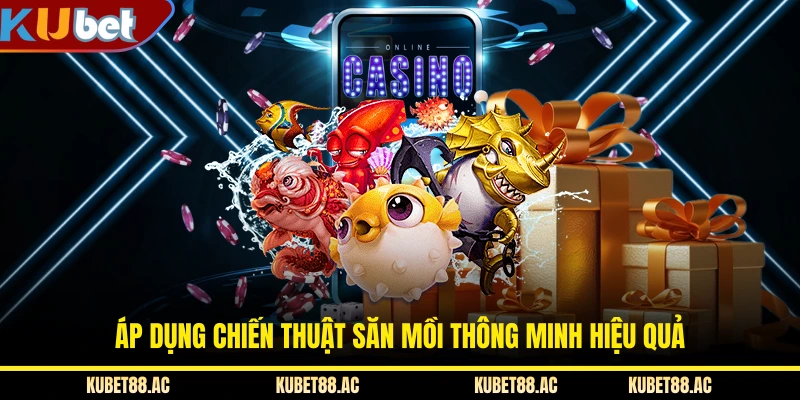 Áp dụng chiến thuật săn mồi thông minh hiệu quả