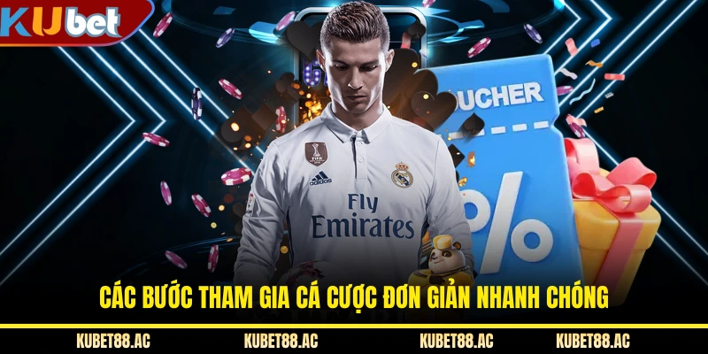 Các bước tham gia cá cược đơn giản nhanh chóng