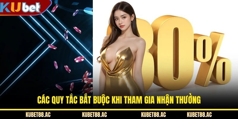 Các quy tắc bắt buộc khi tham gia nhận thưởng