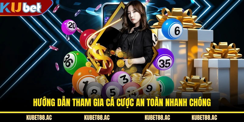 Hướng dẫn tham gia cá cược an toàn nhanh chóng