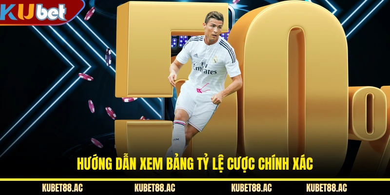 Hướng dẫn xem bảng tỷ lệ cược chính xác