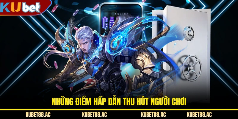 Những điểm hấp dẫn thu hút người chơi