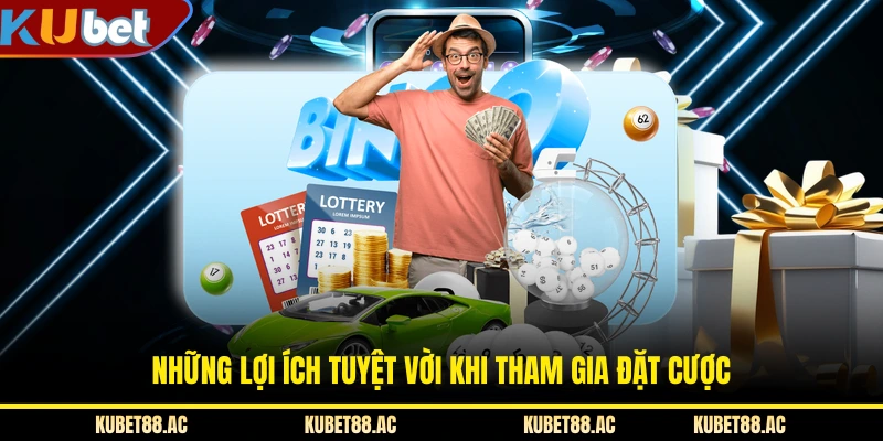 Những lợi ích tuyệt vời khi tham gia đặt cược