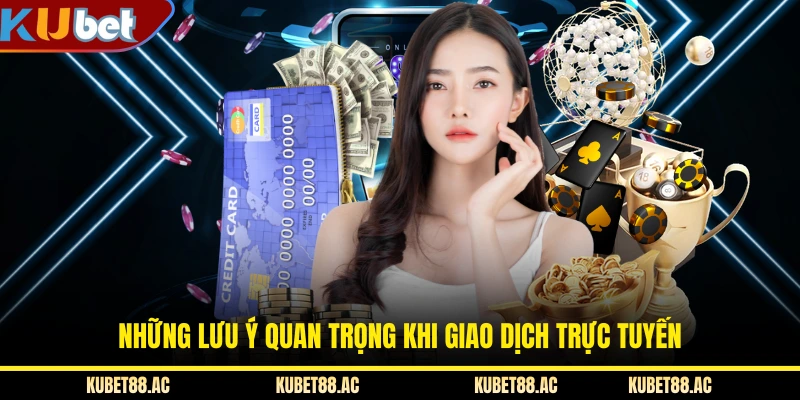 Những lưu ý quan trọng khi giao dịch trực tuyến