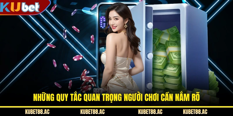 Những quy tắc quan trọng người chơi cần nắm rõ