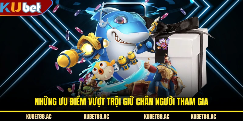 Những ưu điểm vượt trội giữ chân người tham gia