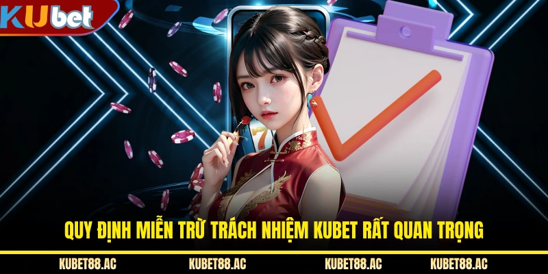 Quy định miễn trừ trách nhiệm KUBET rất quan trọng
