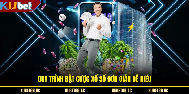 Quy trình đặt cược xổ số đơn giản dễ hiểu