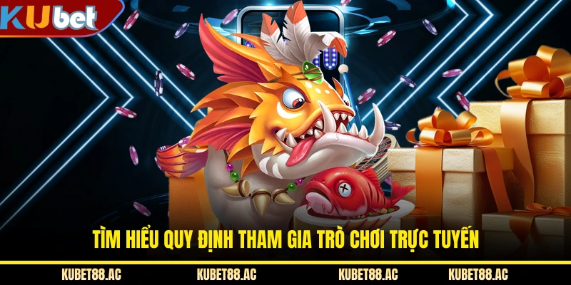 Tìm hiểu quy định tham gia trò chơi trực tuyến