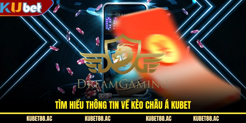 Tìm hiểu thông tin về kèo châu Á KUBET