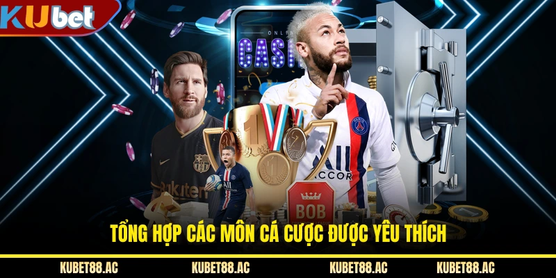 Tổng hợp các môn cá cược được yêu thích
