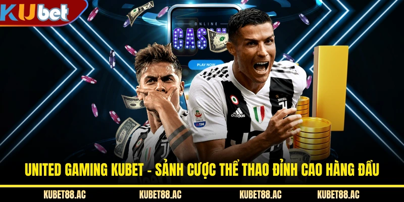 United Gaming KUBET - Sảnh Cược Thể Thao Đỉnh Cao Hàng Đầu