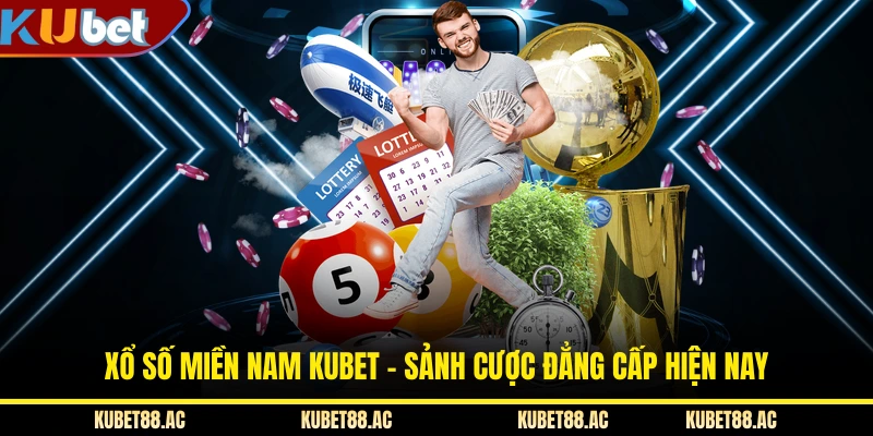 Xổ Số Miền Nam KUBET - Sảnh Cược Đẳng Cấp Hiện Nay